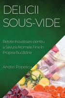 Delicii Sous-Vide: Rețete Inovatoare pentru a Savura Aromele Fine în Propria Bucătărie 1835192955 Book Cover