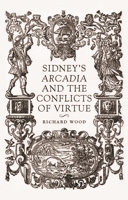 Sir Philip Sidney and the Conflicts of Virtue 1526136465 Book Cover