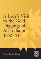 A Lady's Visit to the Gold Diggings Of Australia in 1852 to 1853 1920897178 Book Cover