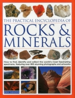 The Practical Encyclopedia of Rocks & Minerals: How to Find, Identify, Collect and Maintain the World's best Specimens, with over 1000 Photographs and Artworks 0754815412 Book Cover