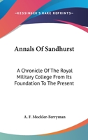 Annals of Sandhurst: A Chronicle of the Royal Military College 1409781534 Book Cover