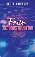 Faith (RE)Construction: 31 Day Journey Deconstructing Your Faith Without Losing It 1525574418 Book Cover