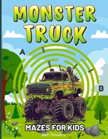 Monster Truck Mazes For Kids: Have Hours Of Rip-Roaring Fun With This Awesome Activity Book B0C9SC736H Book Cover