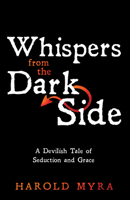 Whispers from the Dark Side: A Devilish Tale of Seduction and Grace 1725252821 Book Cover