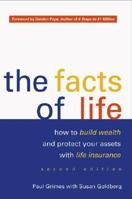 The Facts of Life: How to Build Wealth and Protect Your Assets with Life Insurance, 2nd Edition 0470833254 Book Cover