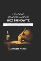 IL VIAGGIO STRAORDINARIO DI ROZ BRENOWITZ: Come la determinazione e la leadership di una donna hanno cambiato il mondo intorno a lei (Italian Edition) B0DWXPLCVB Book Cover
