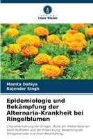 Epidemiologie und Bekämpfung der Alternaria-Krankheit bei Ringelblumen (German Edition) 620951264X Book Cover