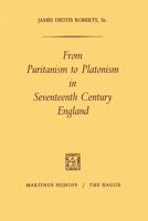 From Puritanism to Platonism in Seventeenth Century England 940118402X Book Cover