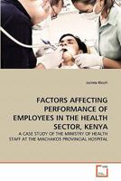 Factors Affecting Performance of Employees in the Health Sector, Kenya 3639331966 Book Cover