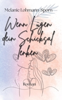 Wenn Lügen dein Schicksal lenken: Das Spiel des Lebens (German Edition) B0DRY539QF Book Cover