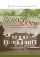 Northern Money, Southern Land: The Lowcountry Plantation Sketches of Chlotilde R. Martin 1643361023 Book Cover