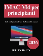 IMAC M4 per principianti: Dalla configurazione di base alle funzionalità avanzate (Italian Edition) B0GBHL1H6W Book Cover