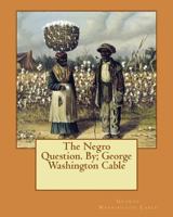 The Negro Question; A Selection of Writings on Civil Rights in the South 1540523721 Book Cover