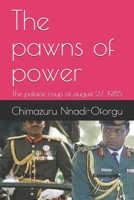 The pawns of power: The palace coup of august 27, 1985 B0DYNZH8WR Book Cover