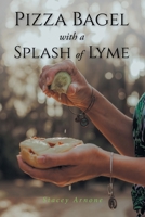 Pizza Bagel with a Splash of Lyme 1636921876 Book Cover