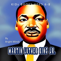 Kids Books Ages 6-8: Martin Luther King Jr. (Children's Biography Book) B0BMSR6JBC Book Cover