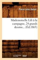 Mademoiselle Lili a la Campagne, 24 Grands Dessins 2013565259 Book Cover