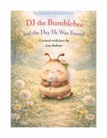 DJ the Bumblebee and the Day He Was Found: The Dandelion Friends Series B0GS2Y5CG5 Book Cover