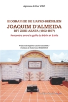 Biographie de l’Afro-Brésilien Joaquim d’Almeida dit Zoki Azata (1802-1857): Rencontre entre le golfe du Bénin et Bahia (French Edition) B0FPB45F5G Book Cover