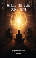 Where the Dead Come Alive 936049996X Book Cover