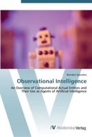Observational Intelligence: An Overview of Computational Actual Entities and Their Use as Agents of Artificial Intelligence 3836436329 Book Cover
