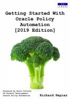 Getting Started With Oracle Policy Automation [2019 Edition] 0995656592 Book Cover