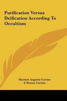 Purification Versus Deification According To Occultism 1425318282 Book Cover