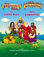 The Beginner's Bible for Little Ones (Bilingual) / La Biblia Para Principiantes Para Pequeñitos (Bilingüe): 8 English-Spanish Bilingual Bible Stories 0310178460 Book Cover
