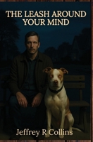 The Leash Around Your Mind B0GC52Q6TG Book Cover