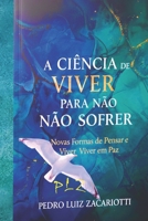 A Ci�ncia de Viver Pra N�o Sofrer. 1696896908 Book Cover
