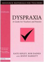 Dyspraxia: A Guide for Teachers and Parents (Resource Materials for Teachers) 1853464449 Book Cover