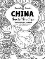 Travel Dreams China - Social Studies Fun-Schooling Journal: Learn about Chinese Culture through the Arts, Fashion, Architecture, Music, Tourism, ... Thinking Tree - Social Studies) 1724596063 Book Cover