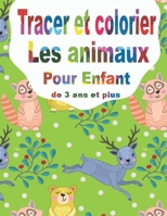 Tracer et colorier les animaux: Livre pour apprendre à tracer et colorier sans déborder pour enfant dès 3 ans B08LNLCPTF Book Cover