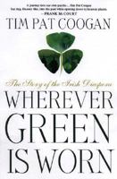 Wherever Green Is Worn: The Story of the Irish Diaspora 1403960143 Book Cover