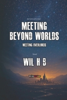 Meeting Beyond Worlds B0GF1V8YGR Book Cover