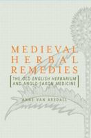 Medieval Herbal Remedies: The Old English Herbarium and Anglo-Saxon Medicine 041593849X Book Cover