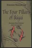 The Four Pillars of Ikigai Discover Your Purpose and Live with Joy B0F273K6KM Book Cover