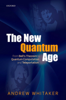 The New Quantum Age: From Bell's Theorem to Quantum Computation and Teleportation 0199589135 Book Cover