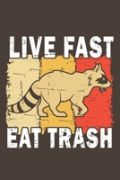 Live Fast Eat Trash: Funny Gift For Raccoon Lovers And Everyone Who Love Animals- Notebook, Planner Or Journal For Writing About Raccoons Or Animals | ... To Write In for School, Kids & Students 1673472060 Book Cover