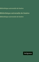 Bibliothèque universelle de Genève: Bibliothèque universelle de Genève (French Edition) 3563760225 Book Cover