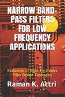 Narrow Band-Pass Filters for Low Frequency Applications: Evaluation of Eight Electronics Filter Design Topologies 9811401330 Book Cover