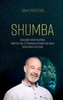 Shumba: Von einer Farm in Afrika über die Ballettbühnen der Welt bis nach Schleswig-Holstein 3756829464 Book Cover