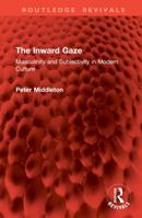 The Inward Gaze: Masculinity and Subjectivity in Modern Culture 1032897767 Book Cover