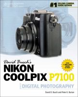David Busch's Nikon Coolpix P7100 Guide to Digital Photography 1133592414 Book Cover