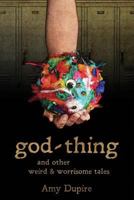 god-thing: and other weird & worrisome tales 0990492915 Book Cover