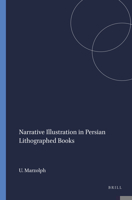 Narrative Illustration in Persian Lithographed Books (Handbook of Oriental Studies/Handbuch Der Orientalistik) 9004121005 Book Cover