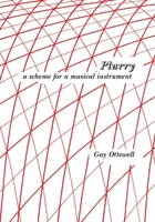 Plurry: a scheme for a musical instrument 0934546770 Book Cover