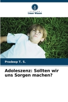 Adoleszenz: Sollten wir uns Sorgen machen? (German Edition) 6207796527 Book Cover