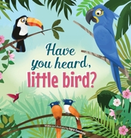 Have You Heard, Little Bird? 0998748358 Book Cover