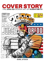 Cover Story: The 2000 AD Design Art of Robin Smith 1837864357 Book Cover